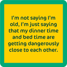 Load image into Gallery viewer, HILARIOUS Drink Coaster: I'm not saying I'm old