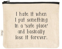 Load image into Gallery viewer, I Hate It When I Put Something In a Safe Place | Funny Travel Pouch