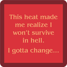 Load image into Gallery viewer, HILARIOUS Drink Coaster: This heat made me realize