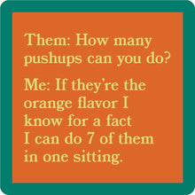 Load image into Gallery viewer, HILARIOUS Drink Coaster: Them: How many pushups can you do?