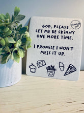 Load image into Gallery viewer, God please let me be Skinny | Snarky Swedish Dishcloth
