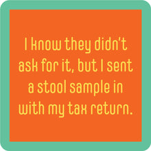 Load image into Gallery viewer, HILARIOUS Drink Coaster: I know they didn't ask for it
