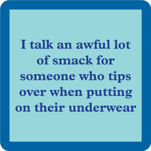 Load image into Gallery viewer, HILARIOUS Drink Coaster: I talk an awful lot of smack
