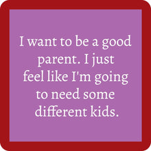 Load image into Gallery viewer, HILARIOUS Drink Coaster: I want to be a good parent
