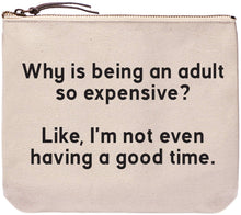 Load image into Gallery viewer, Why is Being an Adult so Expensive | Funny Travel Pouch
