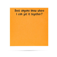Load image into Gallery viewer, Does anyone know where I can get it together | Funny Sticky Notes
