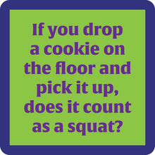 Load image into Gallery viewer, HILARIOUS Drink Coaster: If you drop a cookie on the floor
