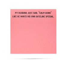 Load image into Gallery viewer, My husband wants his own Dateline special | Funny Sticky Notes
