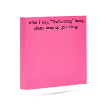 Load image into Gallery viewer, After I say "That's crazy" twice, wrap it up | Funny Sticky Notes
