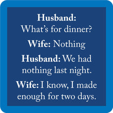 Load image into Gallery viewer, HILARIOUS Drink Coaster: Husband: What's for dinner?
