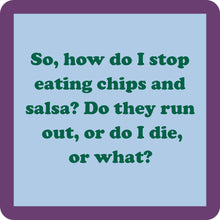 Load image into Gallery viewer, HILARIOUS Drink Coaster: So, how do I stop eating chips
