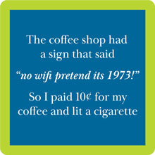 Load image into Gallery viewer, HILARIOUS Drink Coaster:  The coffee shop had a sign
