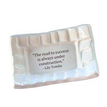 Load image into Gallery viewer, Quote Dish -  Tomlin- "The Road to Success"
