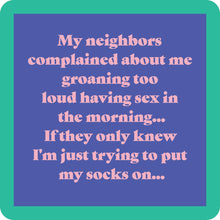 Load image into Gallery viewer, HILARIOUS Drink Coaster: My neighbors complained about me groaning

