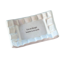 Load image into Gallery viewer, Quote Dish -  "Live as though"
