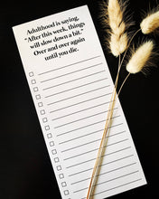 Load image into Gallery viewer, Magnetic List Pad - Adulthood is saying things will slow down

