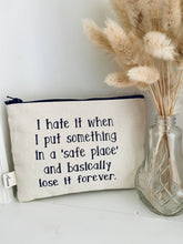 Load image into Gallery viewer, I Hate It When I Put Something In a Safe Place | Funny Travel Pouch
