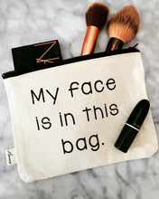 Load image into Gallery viewer, My Face Is In This Bag | Funny Travel Pouch
