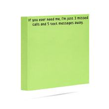 Load image into Gallery viewer, If you ever need me I'm just 3 missed calls | Funny Sticky Notes
