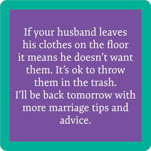 Load image into Gallery viewer, HILARIOUS Drink Coaster: If your husband leaves his clothes on the floor
