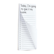 Load image into Gallery viewer, Magnetic List | Today I'm going to give it my some
