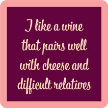 Load image into Gallery viewer, HILARIOUS Drink Coaster: I like a wine that pairs well with
