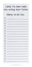 Load image into Gallery viewer, Magnetic List Pad - Lately I've been really into writing short fiction
