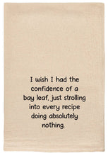 Load image into Gallery viewer, I Wish I Had the Confidence of a Bay Leaf | Tea Towels
