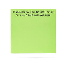 Load image into Gallery viewer, If you ever need me I'm just 3 missed calls | Funny Sticky Notes
