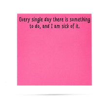 Load image into Gallery viewer, Every single day there is | Funny Sticky Notes
