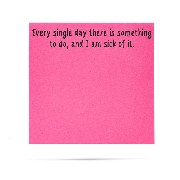 Every single day there is | Funny Sticky Notes