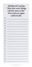 Load image into Gallery viewer, Magnetic List Pad - Adulthood is saying things will slow down
