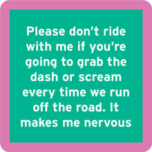 Load image into Gallery viewer, HILARIOUS Drink Coaster: Please don't ride with me
