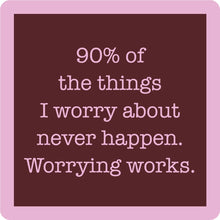 Load image into Gallery viewer, HILARIOUS Drink Coaster: 90% of the things I worry about
