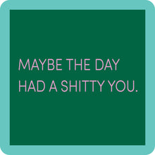Load image into Gallery viewer, HILARIOUS Drink Coaster: Maybe the day
